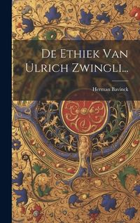 Produktbild: De Ethiek Van Ulrich Zwingli...