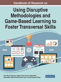 Produktbild: Handbook of Research on Using Disruptive Methodologies and Game-Based Learning to Foster Transversal Skills