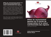 Produktbild: Effets du rayonnement gamma sur la dur&eacute;e de conservation et la valeur nutritionnelle des oignons