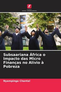 Produktbild: Subsaariana &Aacute;frica o Impacto das Micro Finan&ccedil;as no Al&iacute;vio &agrave; Pobreza