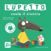 Produktbild: Lupetto vuole il ciuccio. Amico lupo. Ediz. limitata