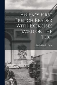 Produktbild: An Easy First French Reader With Exercises Based on the Text