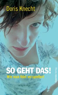 Bild vom Artikel So geht das! vom Autor Doris Knecht