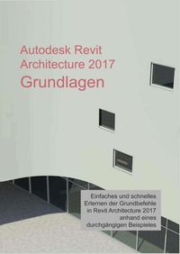 Produktbild: Autodesk Revit Architecture 2017 Grundlagen