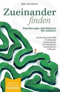 Produktbild: Zueinanderfinden: Paartherapie Arbeitsbuch f&uuml;r zuhause - mehr als ein Beziehungsratgeber - durch die professionelle Hilfe des bekannten Paartherapeute