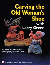Produktbild: Carving the Old Woman's Shoe with Larry Green