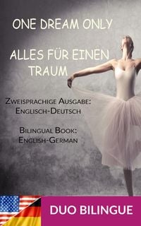 Produktbild: Alles f&uuml;r einen Traum / One Dream Only (Zweisprachige Ausgabe: Englisch-Deutsch)