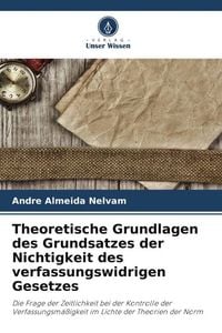Produktbild: Theoretische Grundlagen des Grundsatzes der Nichtigkeit des verfassungswidrigen Gesetzes