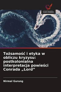 Produktbild: To&iquest;samo&iquest;&iquest; i etyka w obliczu kryzysu: postkolonialna interpretacja powie&iquest;ci Conrada "Lord"