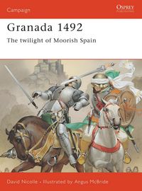 Produktbild: Nicolle, D: The Fall of Granada, 1481-1492