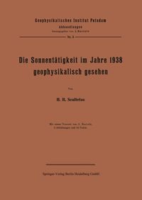Produktbild: Die Sonnent&auml;tigkeit im Jahre 1938 geophysikalisch gesehen