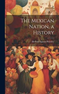 Produktbild: The Mexican Nation, a History