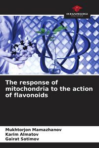 Produktbild: The response of mitochondria to the action of flavonoids