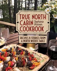 Produktbild: True North Cabin Cookbook