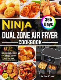 Produktbild: Ninja Dual Zone Air Fryer Cookbook: 365 Days Super Easy, Delicious and Crispy Airfryer Recipes for Beginners with with Tips & Tricks to Fry, Grill, Ro