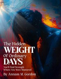 Produktbild: THE Hidden WEIGHT Of Ordinary DAYS