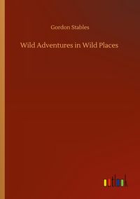 Produktbild: Wild Adventures in Wild Places