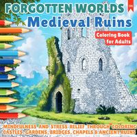 Produktbild: FORGOTTEN WORLDS - Medieval Ruins (Coloring Book for Adults - for Stress Relief and Relaxation)