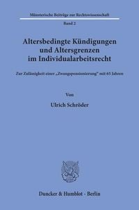 Bild vom Artikel Altersbedingte Kündigungen und Altersgrenzen im Individualarbeitsrecht. vom Autor Ulrich Schröder