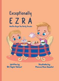 Produktbild: Exceptionally Ezra and The Royal Tea Party Trouble