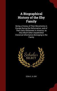 Produktbild: A Biographical History of the Eby Family