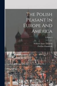 Produktbild: The Polish Peasant In Europe And America; Volume 4