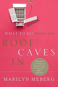 Produktbild: What to Do When the Roof Caves in: Woman-To-Woman Advice for Tackling Life's Trials
