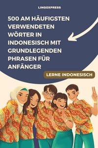 Produktbild: 500 am h&auml;ufigsten verwendeten W&ouml;rter in Indonesisch mit grundlegenden Phrasen f&uuml;r Anf&auml;nger