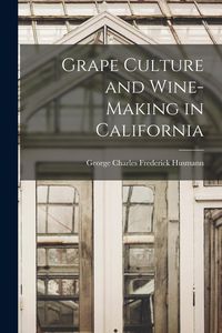 Produktbild: Grape Culture and Wine-making in California