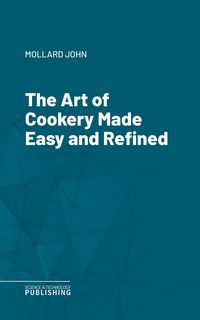 Produktbild: The Art of Cookery Made Easy and Refined