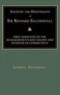 Produktbild: Ancestry and Descendants of Sir Richard Saltonstall: First Associate of the Massachusetts Bay Colony and Patentee of Connecticut