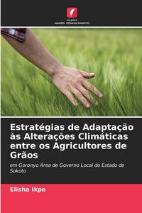Produktbild: Estrat&eacute;gias de Adapta&ccedil;&atilde;o &agrave;s Altera&ccedil;&otilde;es Clim&aacute;ticas entre os Agricultores de Gr&atilde;os