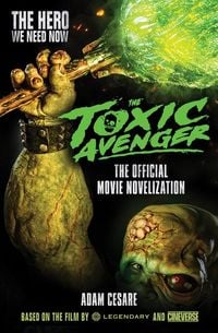 Produktbild: The Toxic Avenger - The Official Movie Novelization