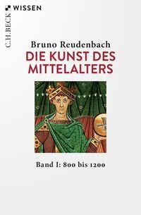 Bild vom Artikel Die Kunst des Mittelalters Band 1: 800 bis 1200 vom Autor Bruno Reudenbach