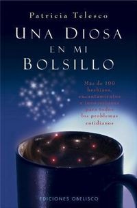 Produktbild: Una Diosa en Mi Bolsillo: Mas de 100 Hechizos, Encantamientos, E Invocaciones Para Todos los Problemas Cotidianos