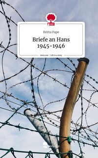 Produktbild: Briefe an Hans 1945-1946. Life is a Story - story.one