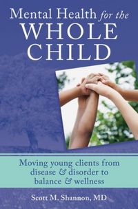 Produktbild: Mental Health for the Whole Child: Moving Young Clients from Disease & Disorder to Balance & Wellness