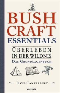 Produktbild: Bushcraft Essentials. &Uuml;berleben in der Wildnis. Das Grundlagenbuch