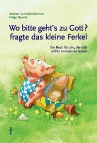 Produktbild: Wo bitte geht&rsquo;s zu Gott, fragte das kleine Ferkel