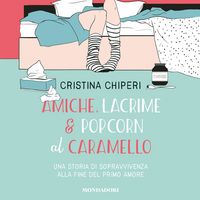 Produktbild: Amiche, lacrime & popcorn al caramello