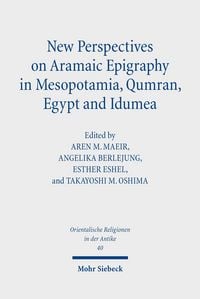 Produktbild: New Perspectives on Aramaic Epigraphy in Mesopotamia, Qumran, Egypt and Idumea
