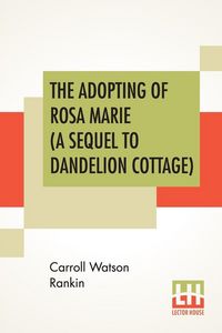 Produktbild: The Adopting Of Rosa Marie (A Sequel To Dandelion Cottage)