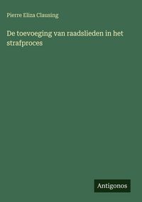 Produktbild: De toevoeging van raadslieden in het strafproces