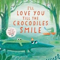 Produktbild: I'll Love You Till the Crocodiles Smile