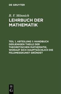 Produktbild: Handbuch derjenigen Theile der theoretischen Mathematik, worauf sich haupts&auml;chlich die Feldme&szlig;kunst gr&uuml;ndet