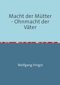 Produktbild: Macht der M&uuml;tter - Ohnmacht der V&auml;ter