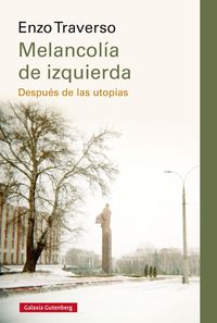 Produktbild: Melancol&iacute;a de izquierda : despu&eacute;s de las utop&iacute;as