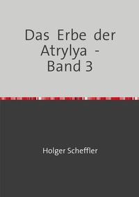 Produktbild: Das Erbe der Atrylya / Das Erbe der Atrylya - Band 3