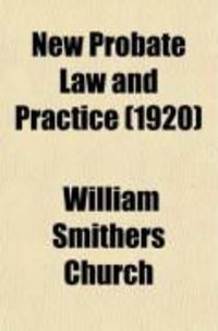 Produktbild: New Probate Law and Practice (Volume 3); With Annotations and Forms for Use in Alaska, Arizona, California, Colorado, Hawaii, Idaho, Kansas