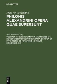 Produktbild: Quis rerum divinarum heres sit. De congressu eruditionis gratia. De fuga et inventione. De mutatione nominum. De somniis (I-II)